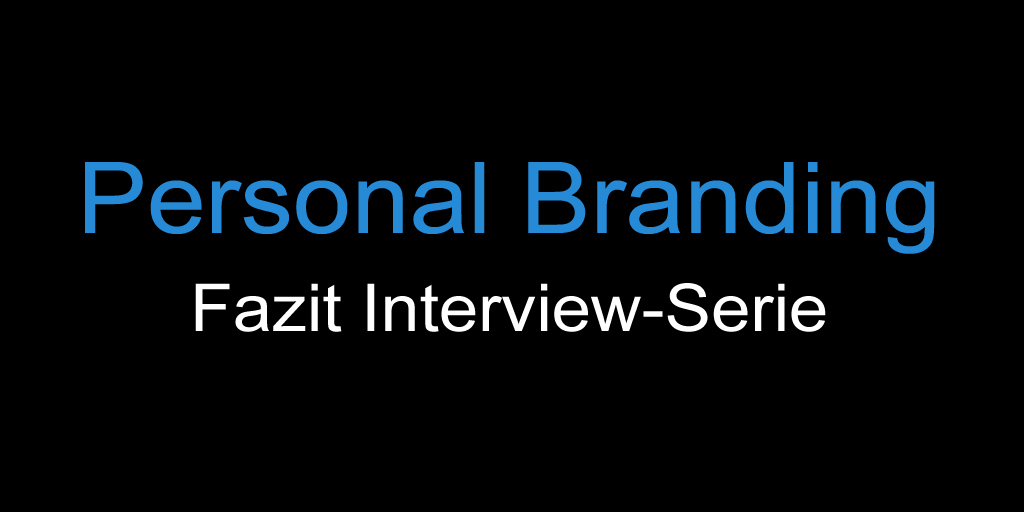 Personal Branding: Fazit Interview-Serie